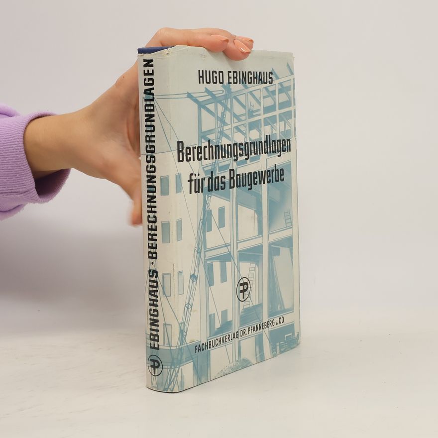 Hugo Ebinghaus Berechnungsgrundlagen für das Baugewerbe