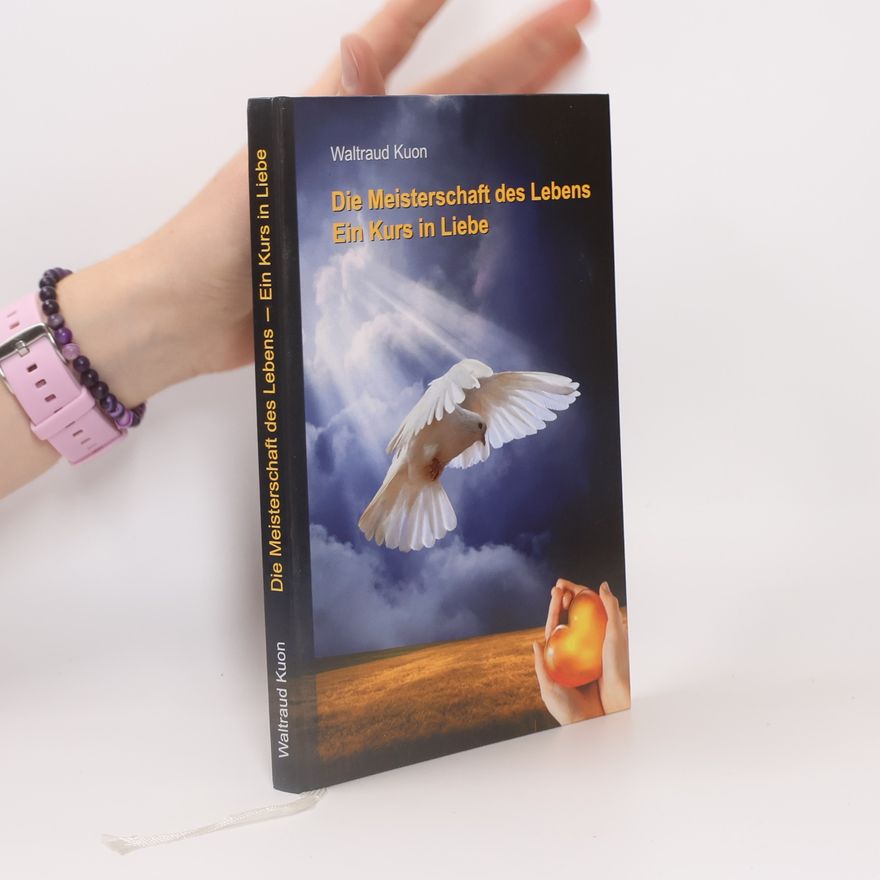 Waltraud Kuon Die Meisterschaft des Lebens