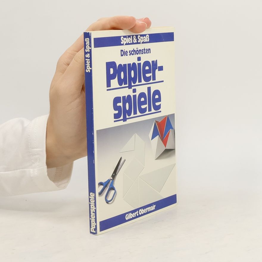 Gilbert Obermair Die schönsten Papierspiele