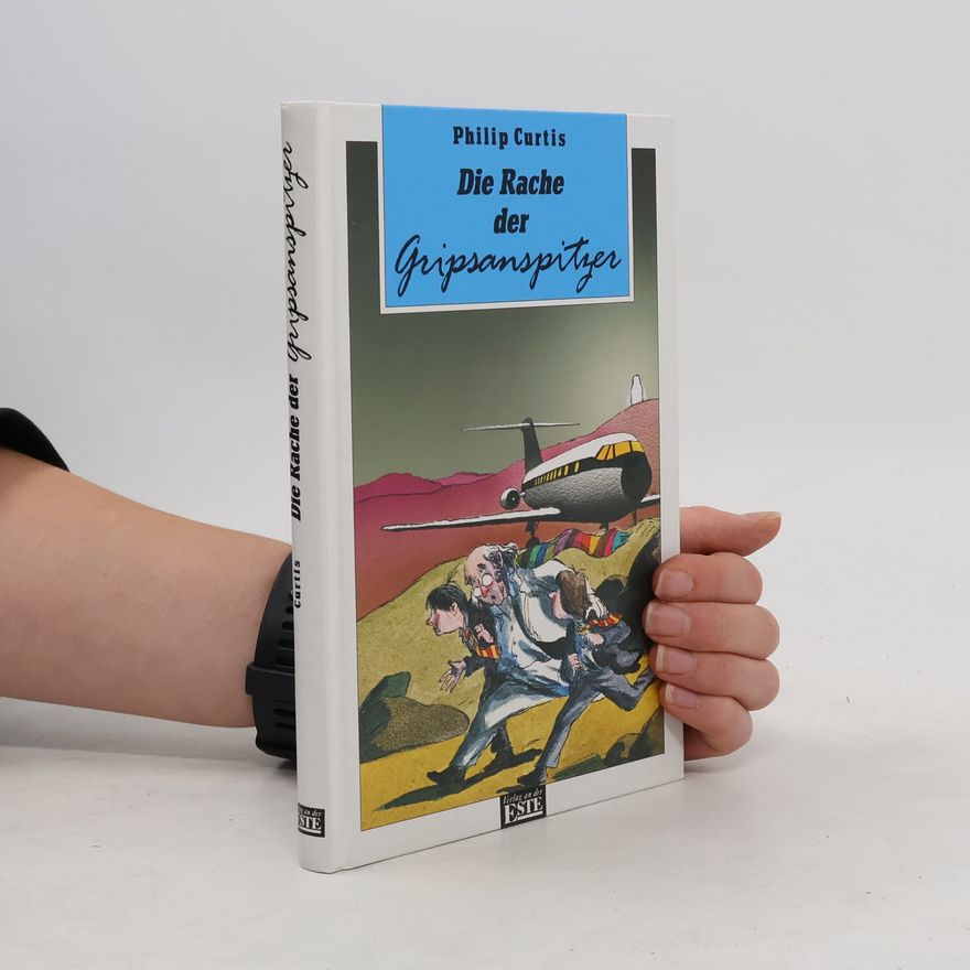 Philip Curtis Die Rache der Gripsanspitzer