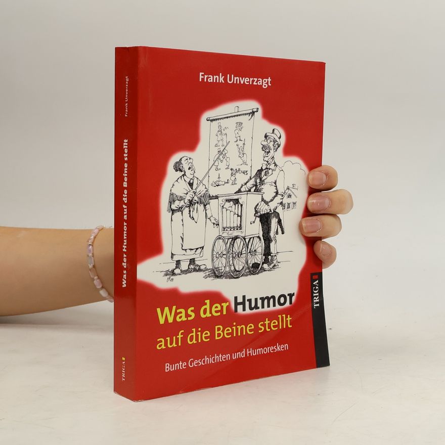 Frank Unverzagt Was der Humor auf die Beine stellt