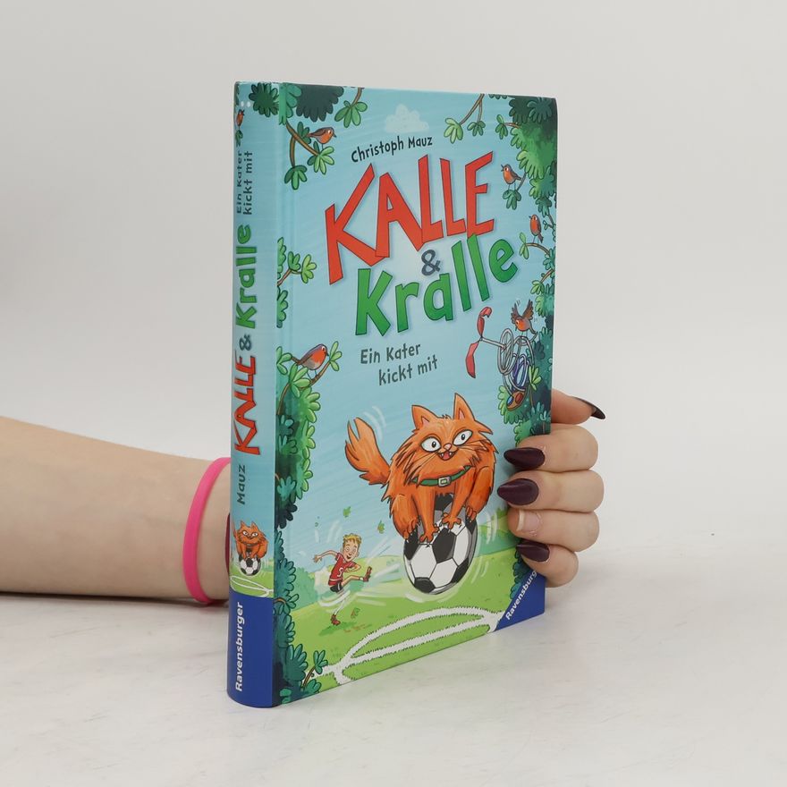 Christoph Mauz Kalle & Kralle, Band 2: Ein Kater kickt mit