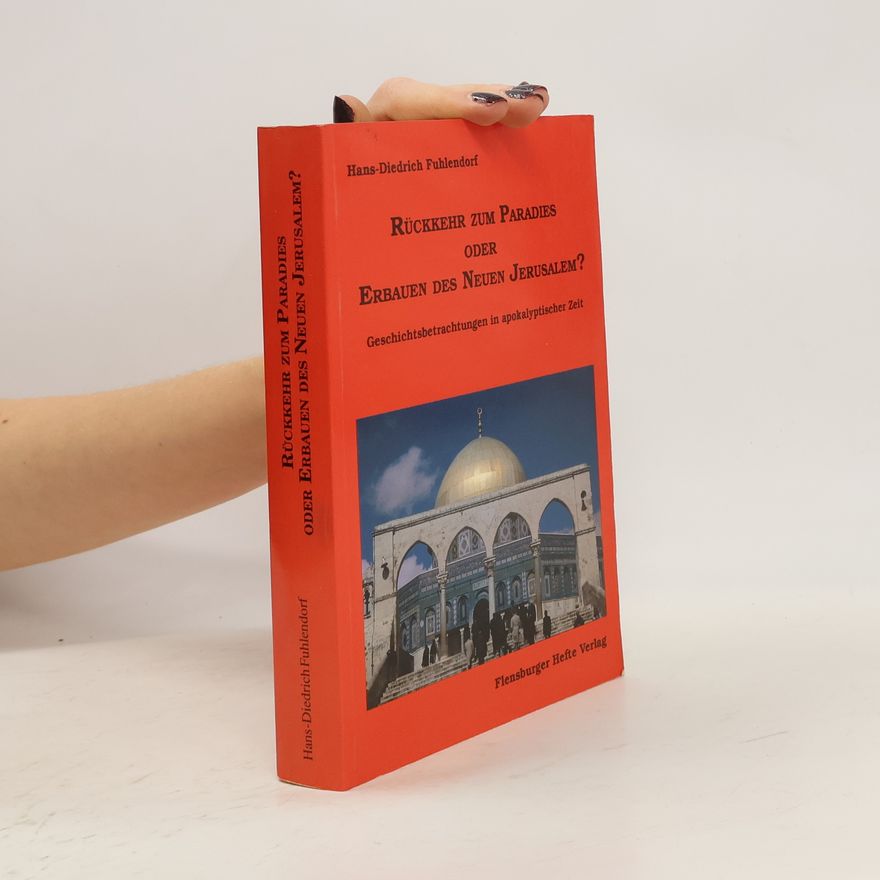 Hans Diedrich Fuhlendorf Rückkehr zum Paradies oder Erbauen des Neuen Jerusalem?
