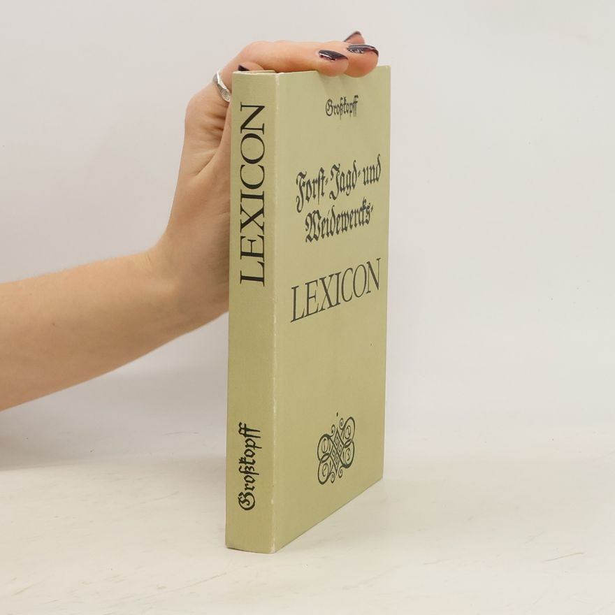 Johann August Grosskopff Forst-, Jagd- und Weidewercks-Lexicon ...
