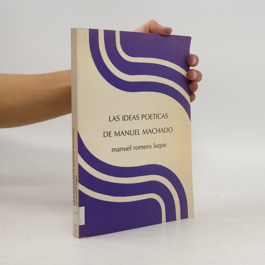 Manuel Romero Luque Publicaciones de la Excma. Diputación Provincial de Sevilla: Las ideas poéticas de Manuel Machado