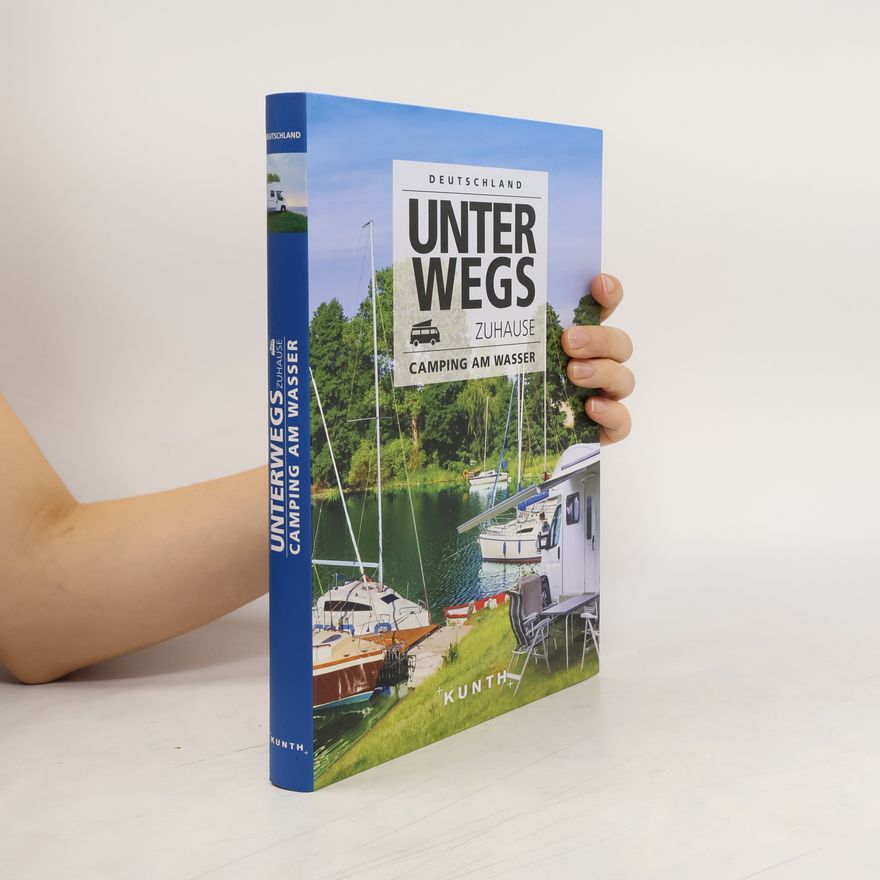Auteurscollectief Unterwegs zuhause Deutschland, Camping am Wasser. Camping am Wasser