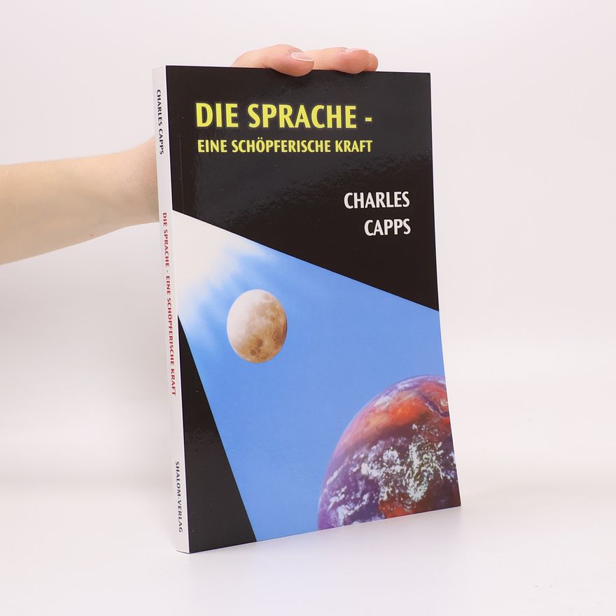 Charles Capps Die Sprache - eine schöpferische Kraft