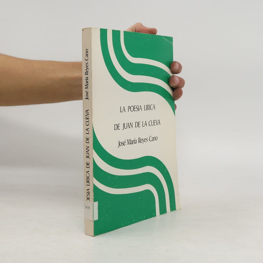 José María Reyes Cano La poesía lírica de Juan de la Cueva