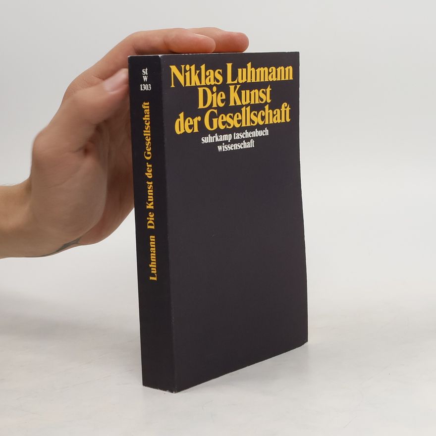 Niklas Luhmann Die Kunst der Gesellschaft