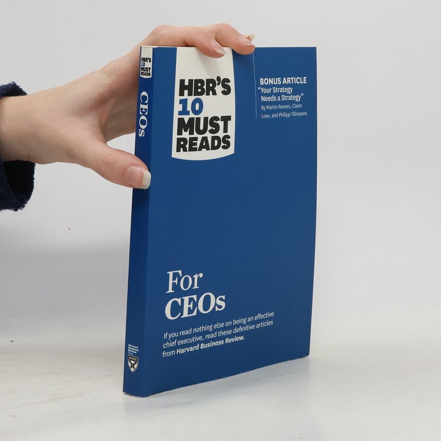 Harvard Business Review HBR's 10 Must Reads for Ceos (with Bonus Article 'Your Strategy Needs a Strategy' by Martin Reeves, Claire Love, and Phi