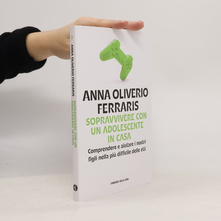 Anna Oliverio Ferraris Sopravvivere con un adolescente in casa