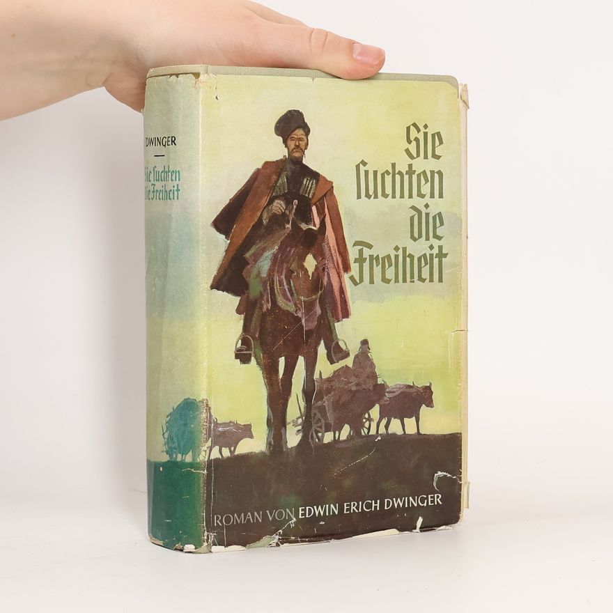 Edwin Erich Dwinger Sie suchten die Freiheit