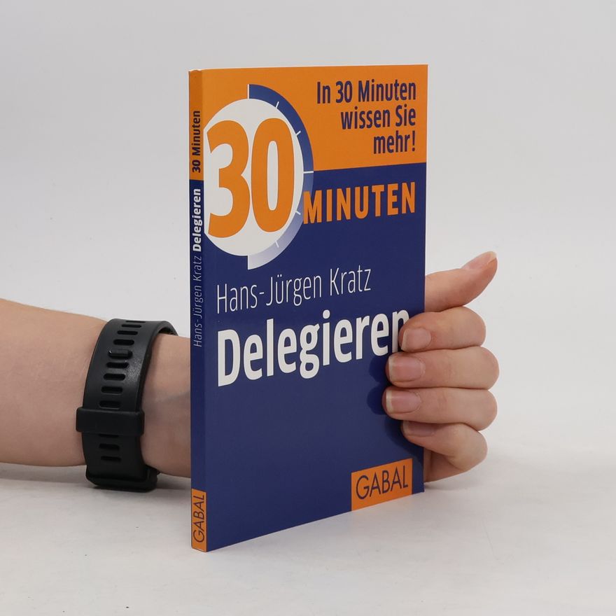 Hans-Jürgen Kratz 30 Minuten Delegieren