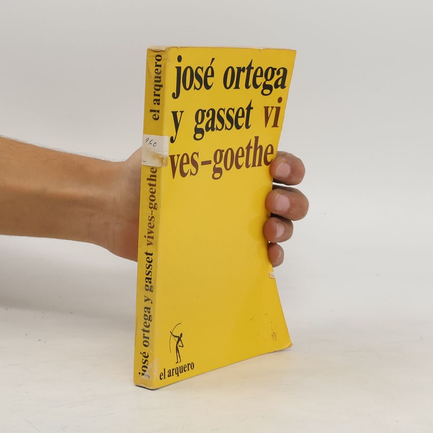José Ortega y Gasset El Arquero: Vives, Goethe