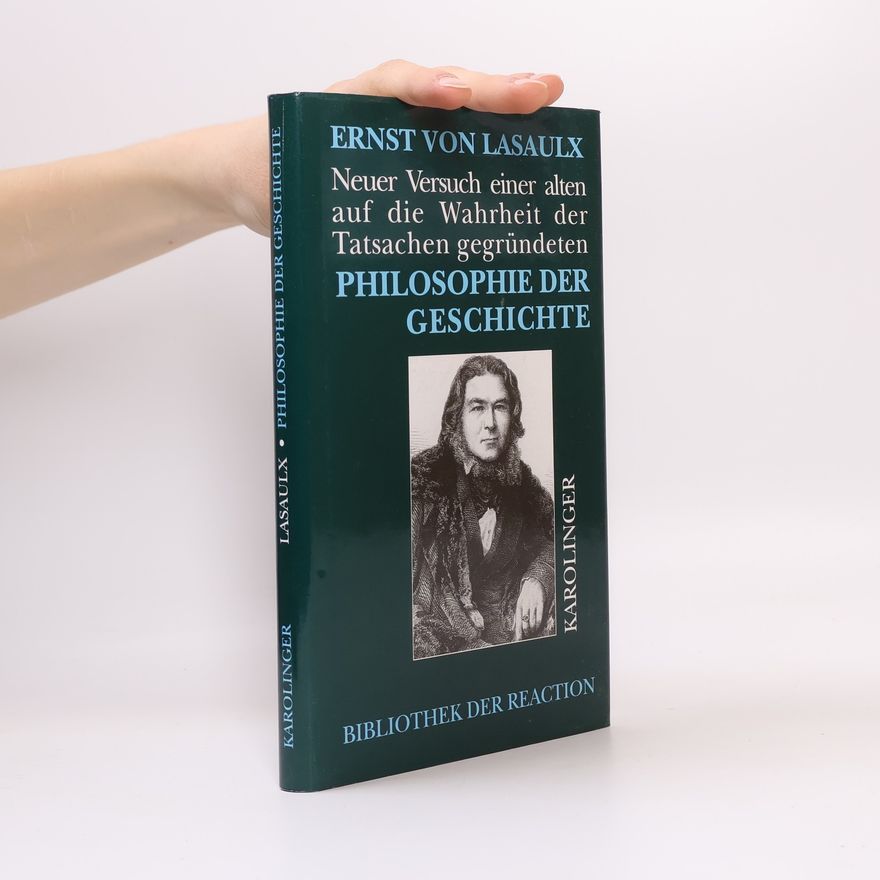 Peter Ernst von Lasaulx Neuer Versuch einer alten, auf die Wahrheit der Tatsachen gegründeten Philosophie der Geschichte