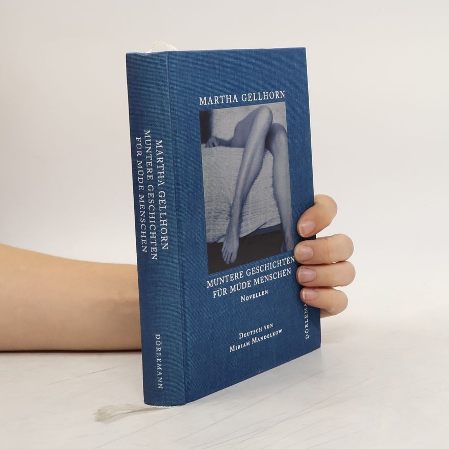 Martha Gellhorn Muntere Geschichten für müde Menschen