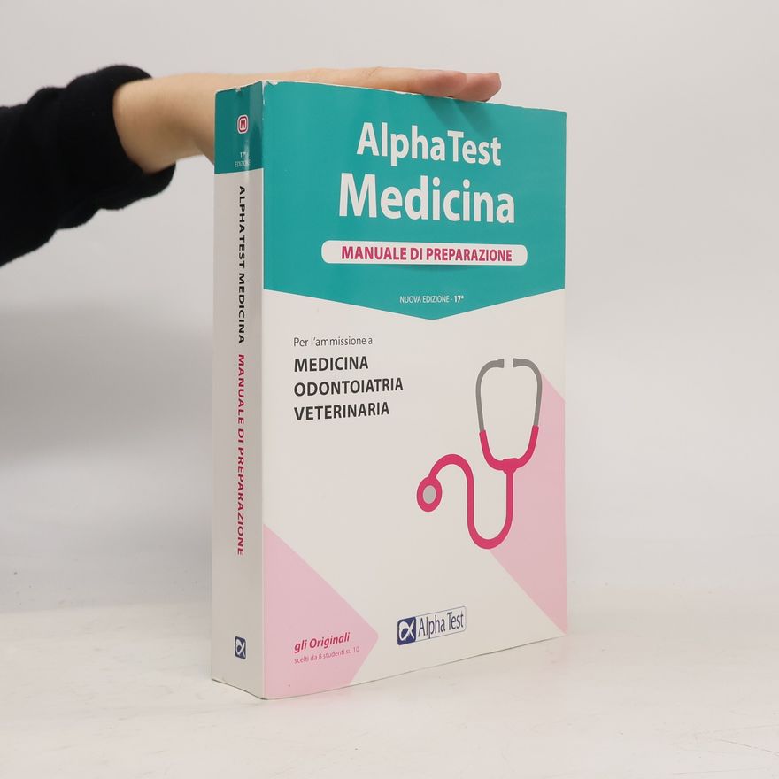 Renato Sironi Alpha Test. Medicina. Manuale di preparazione. Per l'ammissione a Medicina, Odontoiatria e Veterinaria - Nuova edizione