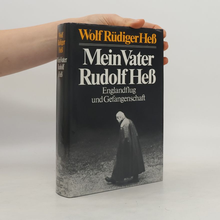 Wolf Rüdiger Hess Mein Vater Rudolf Heß
