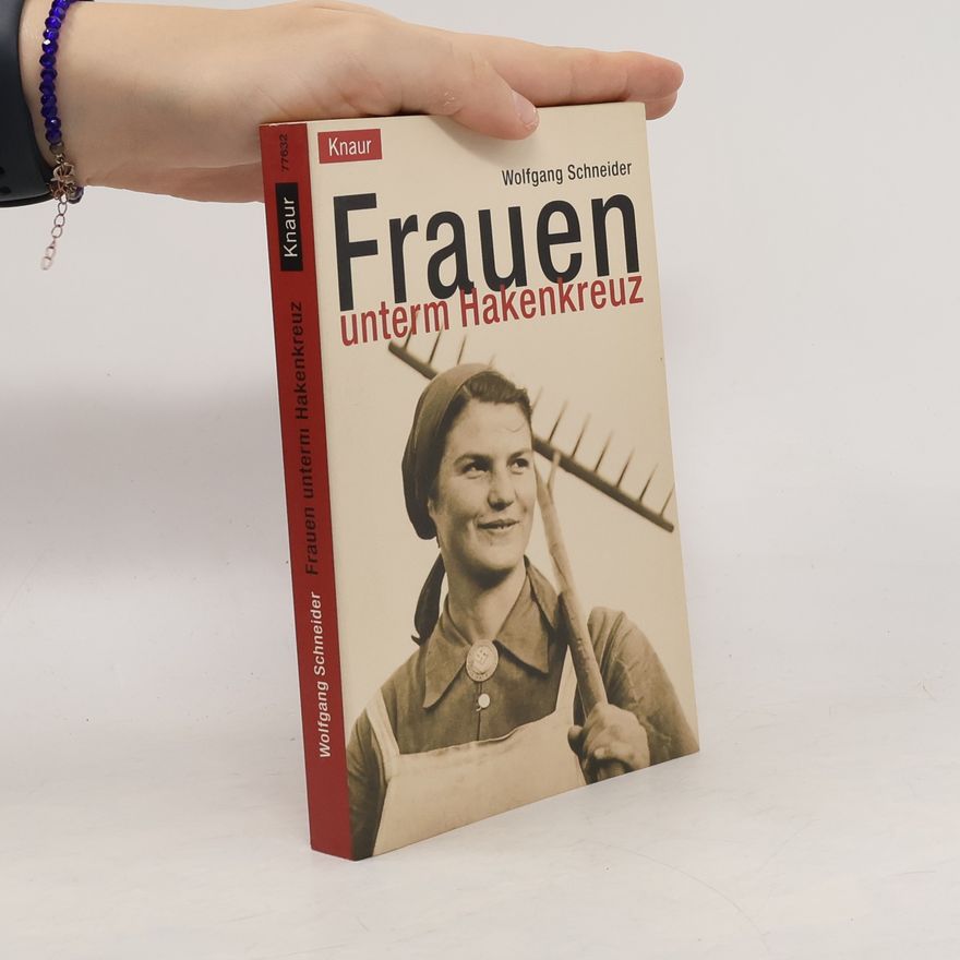Wolfgang Schneider-Fresenius Frauen unterm Hakenkreuz