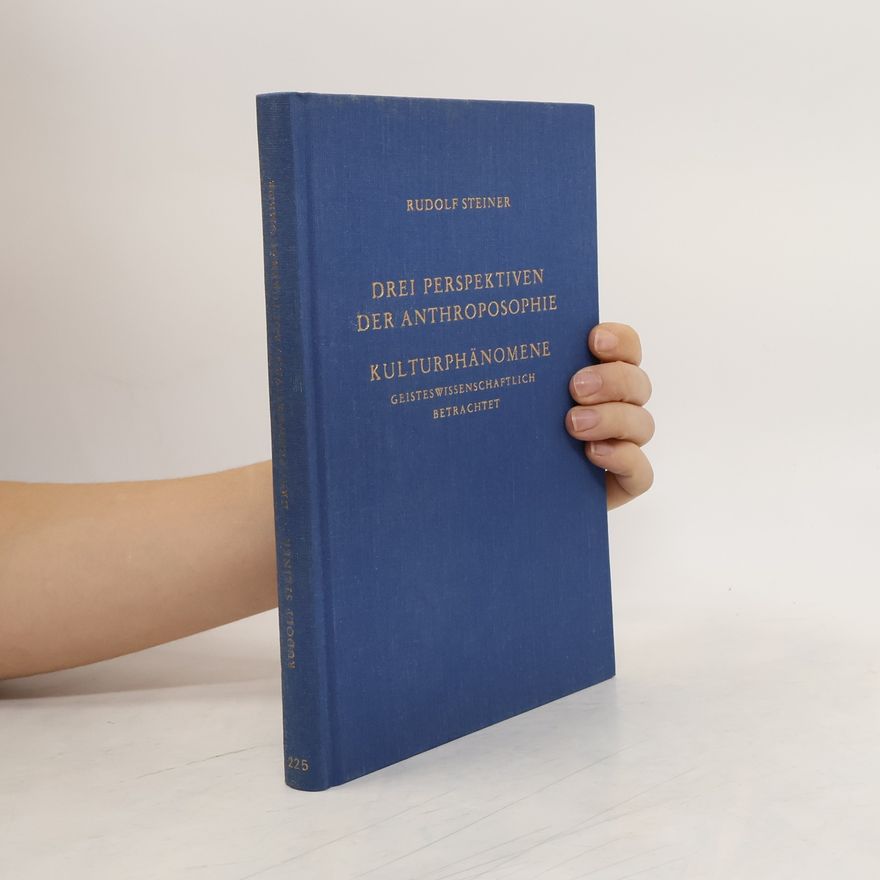 Rudolf Steiner Drei Perspektiven der Anthroposophie