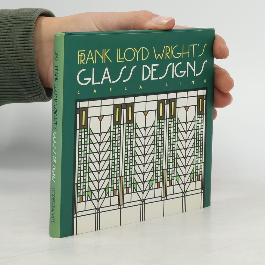 Carla Lind Frank Lloyd Wright's Glass Designs