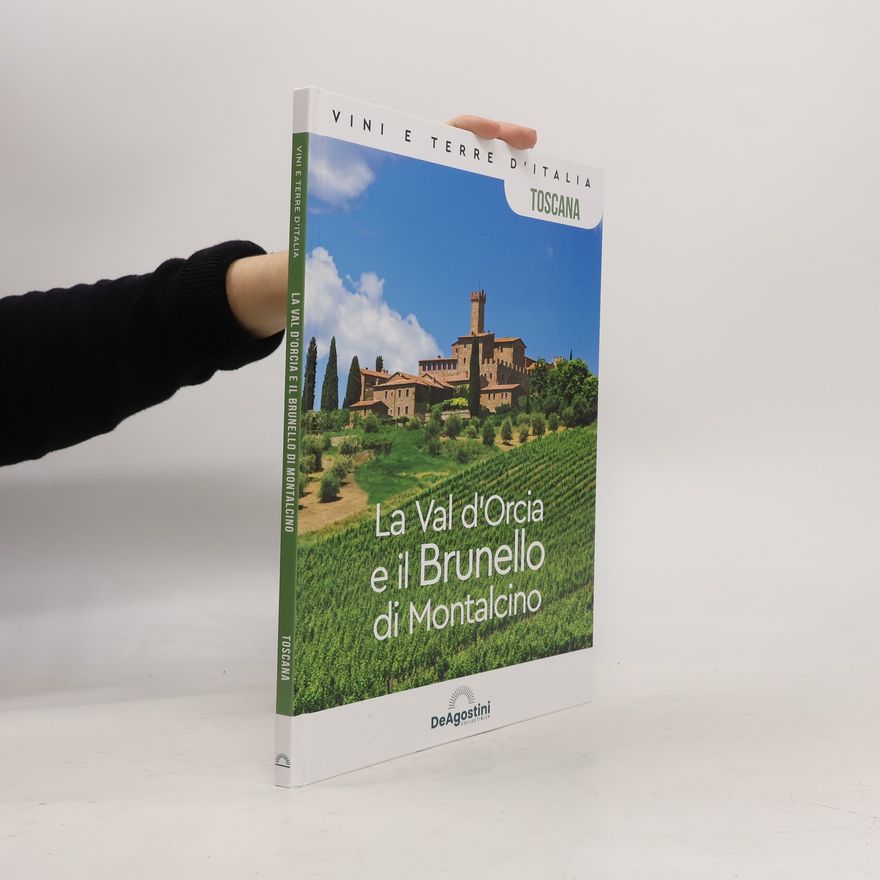 Collectif d'auteurs Vini e terre d'italia. La Val d'Orcia e il Brunello di Montalcino. Toscana