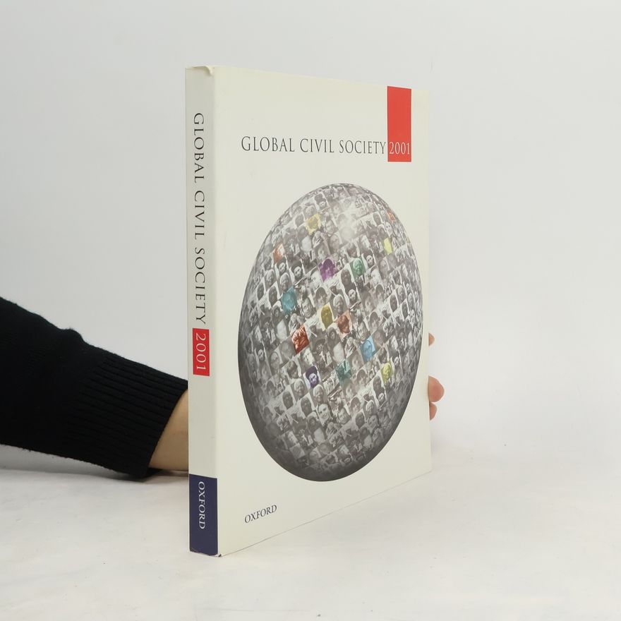 London School of Economics and Political Science. Centre for the Study of Global Governance Global Civil Society 2001 (Yearbook)