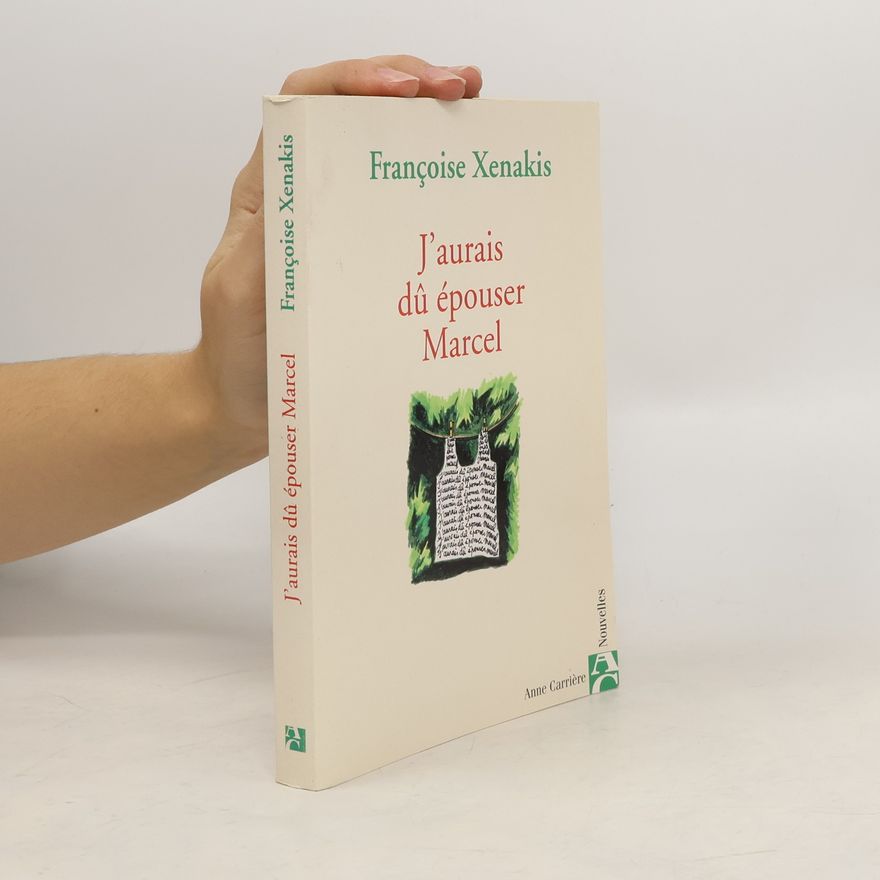 Françoise Xenakis J'aurais dû épouser Marcel