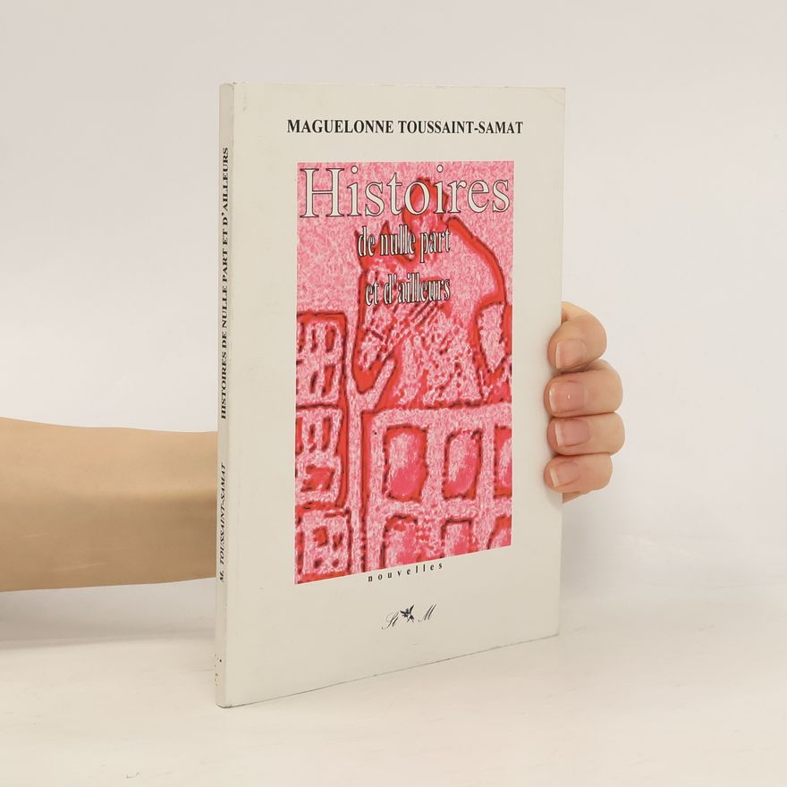Maguelonne Toussaint-Samat Histoires de nulle part et d'ailleurs
