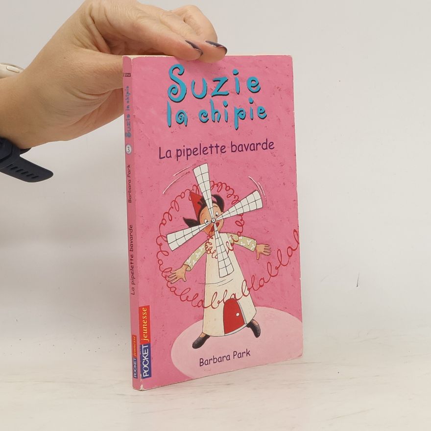 Barbara Park Suzie la Chipie 3. La pipelette bavarde