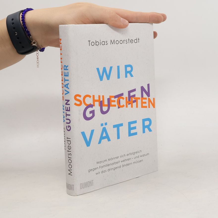 Tobias Moorstedt Wir schlechten guten Väter