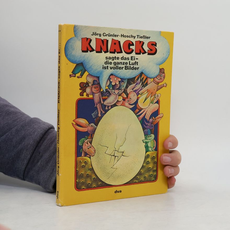 Hoschy Tießler Knacks, sagte das Ei, die ganze Luft ist voller Bilder
