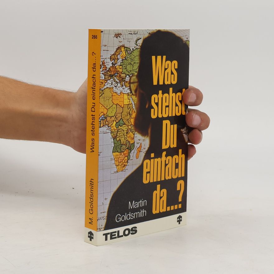 Martin Goldsmith Was stehst du einfach da...?