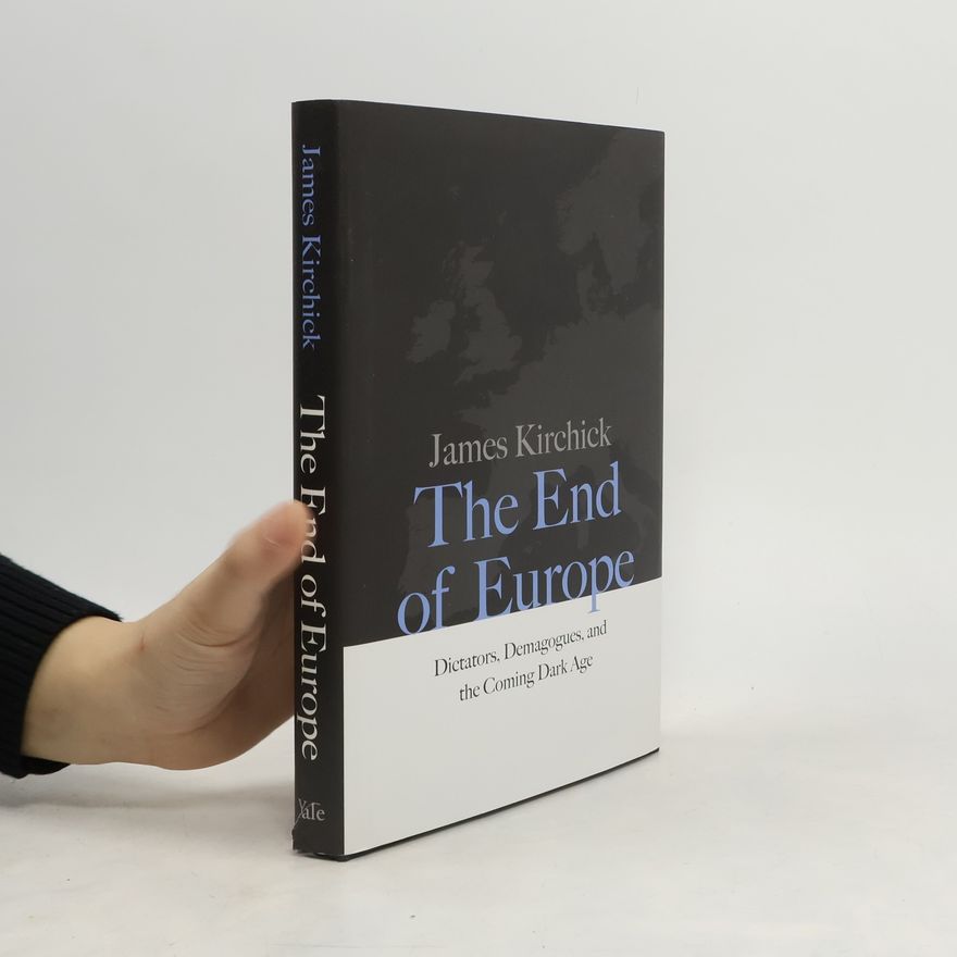 James Kirchick The End of Europe