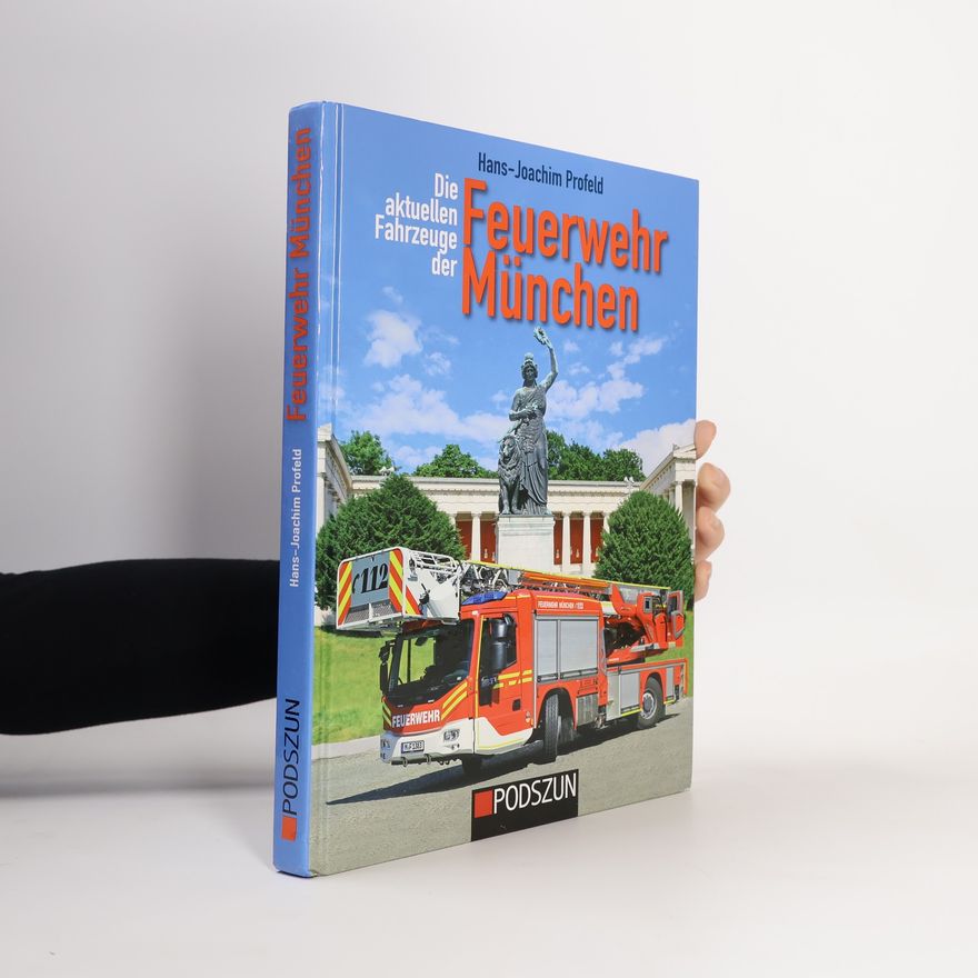 Hans-Joachim Profeld Die aktuellen Fahrzeuge der Feuerwehr München