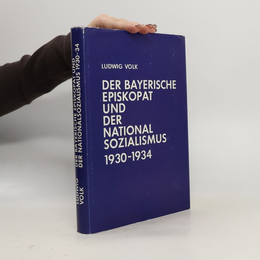 Ludwig Volk Der bayerische Episkopat und der Nationalsozialismus