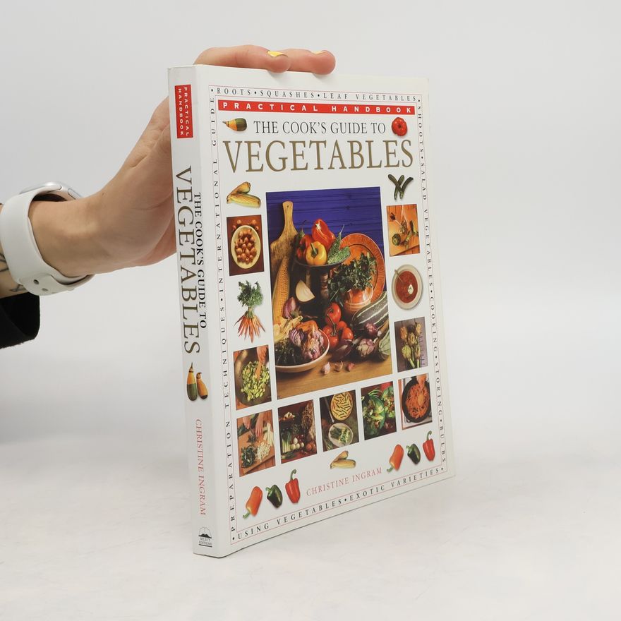 Christine Ingram The Cook's Guide to Vegetables