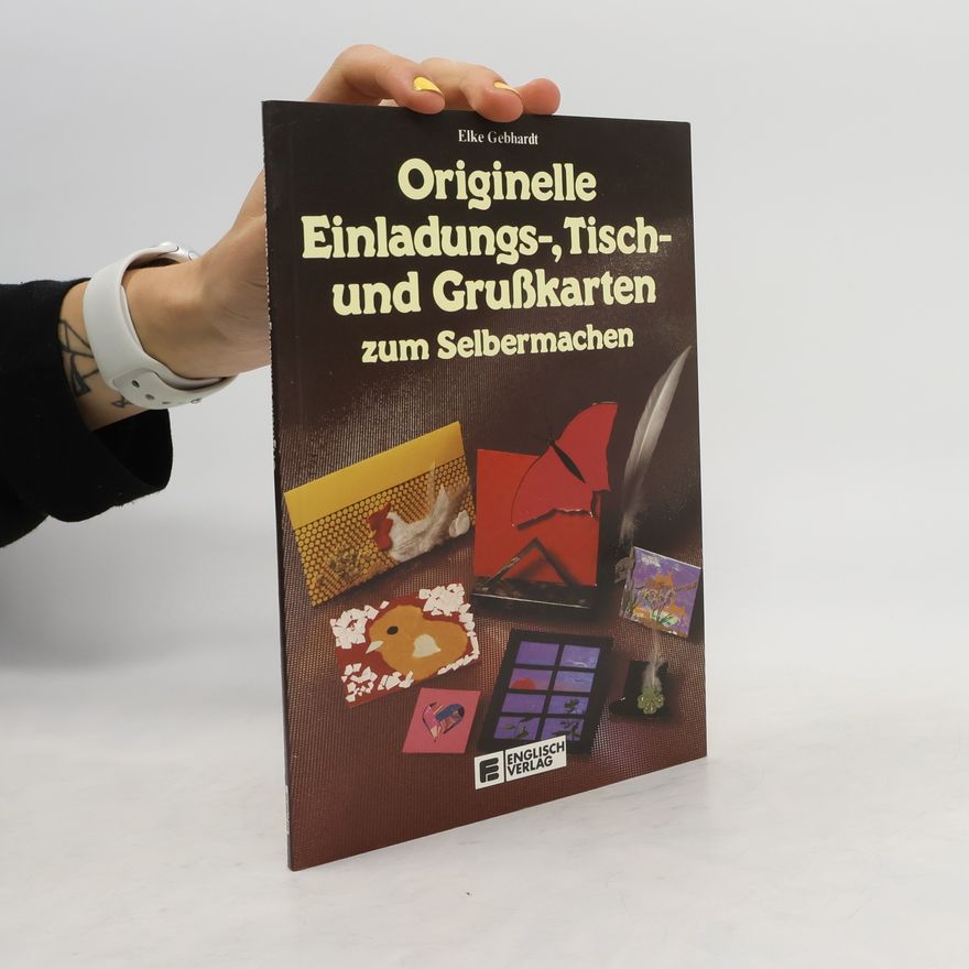Elke Gebhardt Originelle Einladungs-, Tisch- und Grusskarten zum Selbermachen