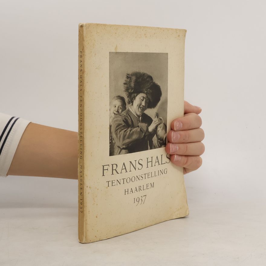 Frans Hals Frans Hals. Tentoonstelling. Haarlem