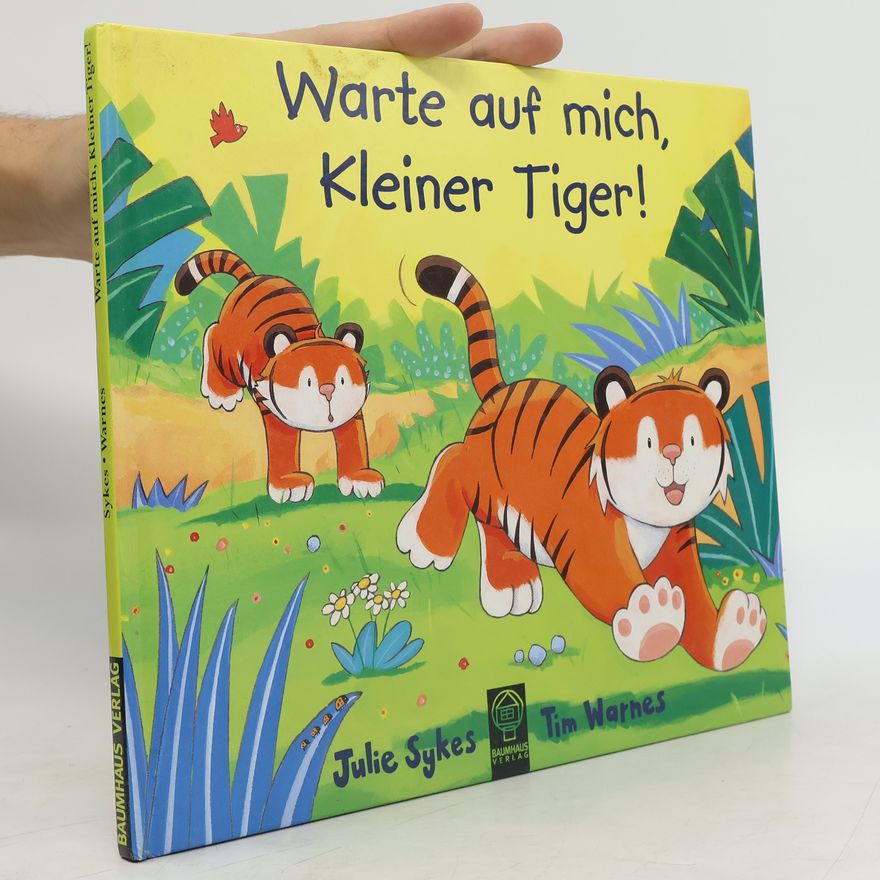 Julie Sykes Warte auf mich, kleiner Tiger!