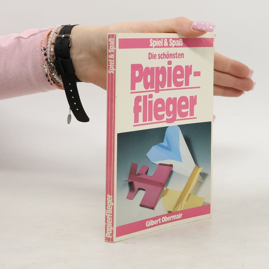 Gilbert Obermair Die schönsten Papierflieger