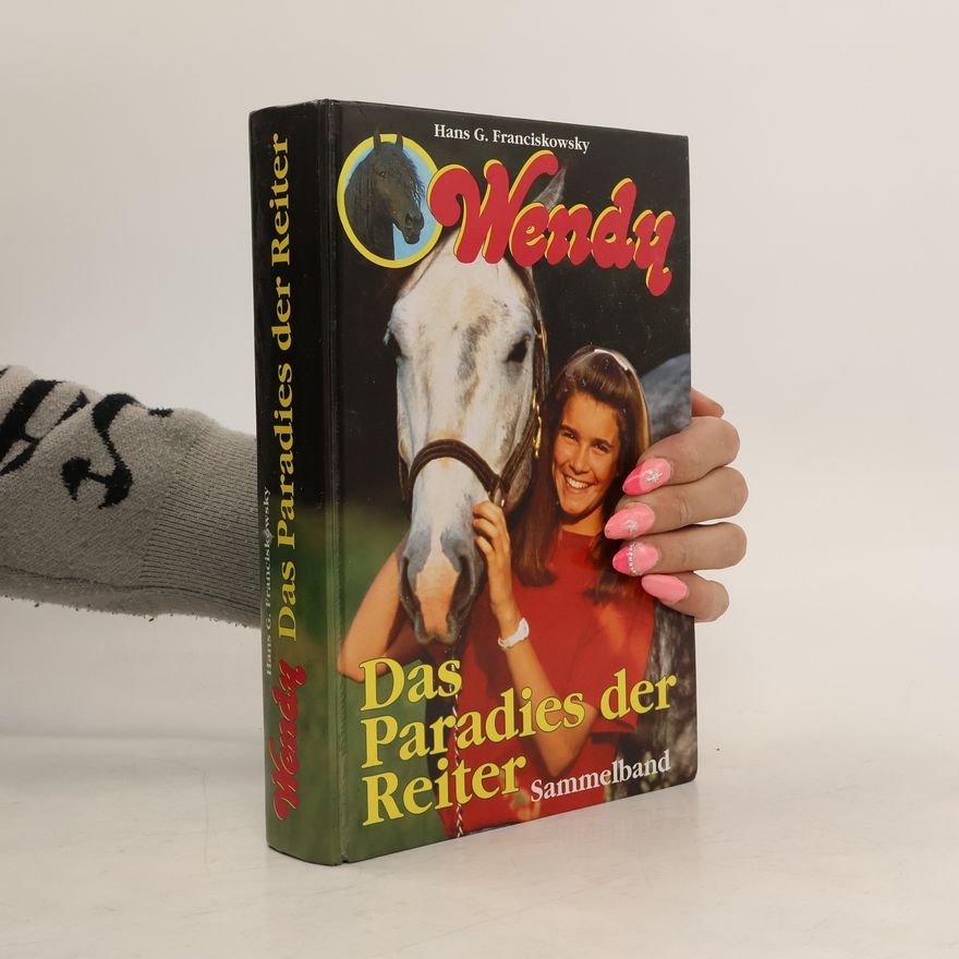 Hans G. Franciskowsky Wendy: Das Paradies der Reiter