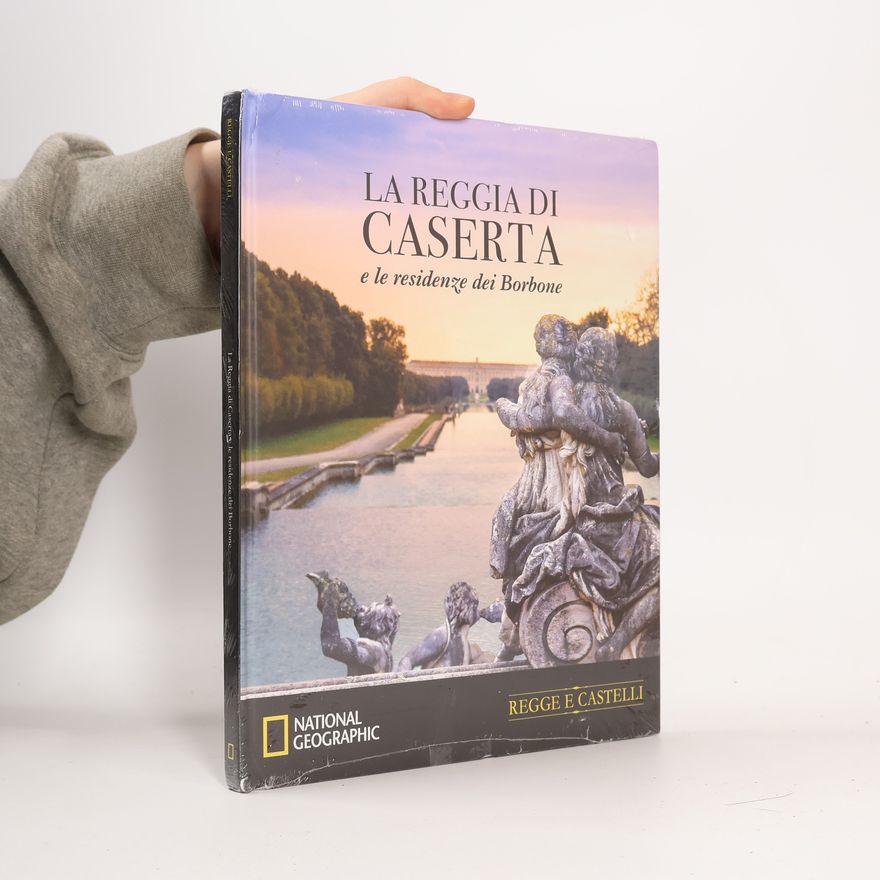 Collectif d'auteurs La reggia di caserta e le residenze dei Borbone