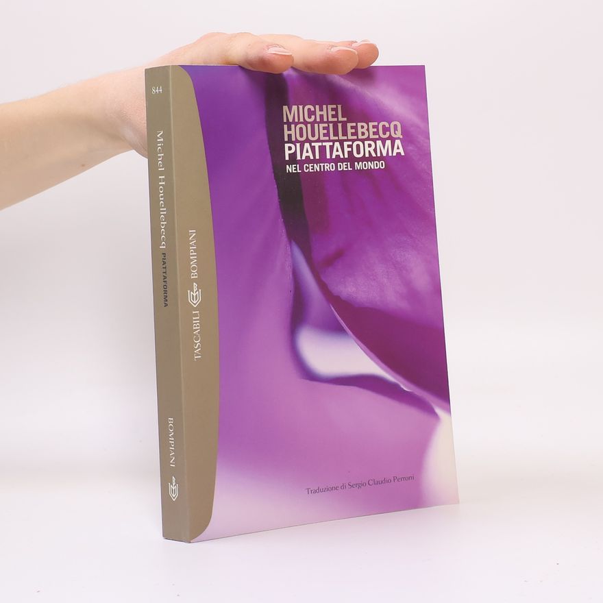 Michel Houellebecq Piattaforma. Nel centro del mondo