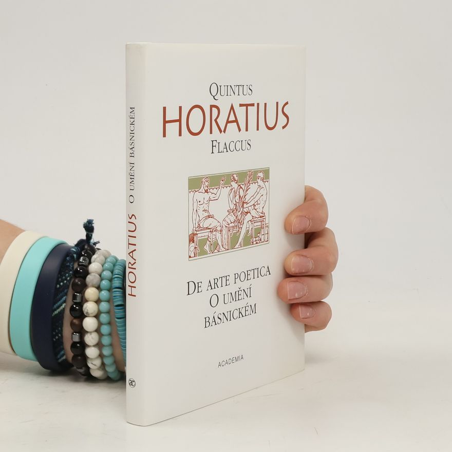 Quintus Flaccus Horatius O umění básnickém. De arte poetica