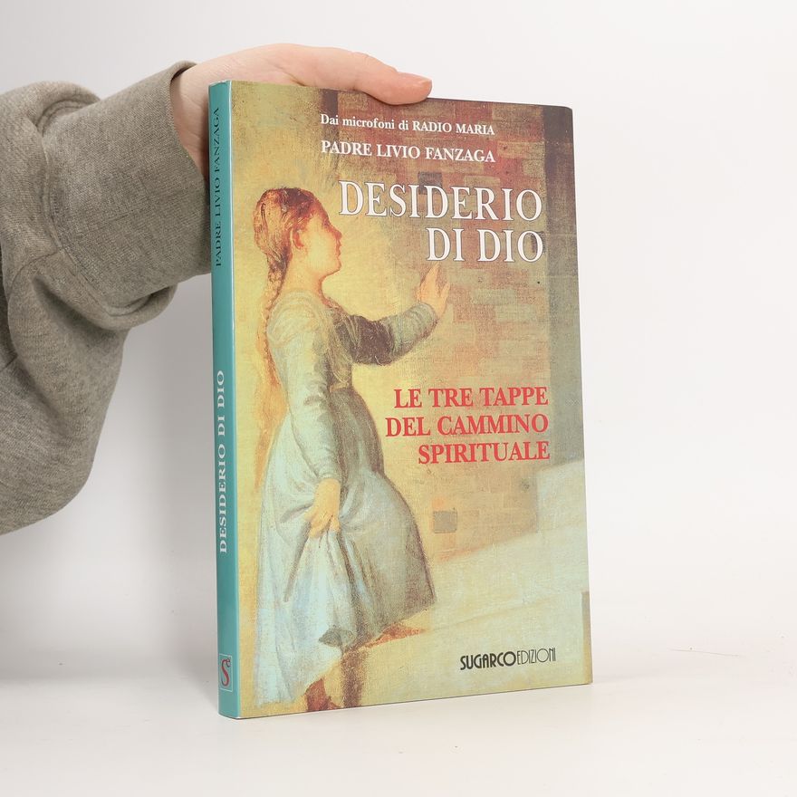 Livio Fanzaga Desiderio di Dio. Le tre tappe del cammino spirituale