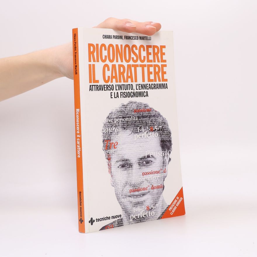 Francesco Martelli Riconoscere il carattere attraverso l'intuito, l'enneagramma e la fisiognomica