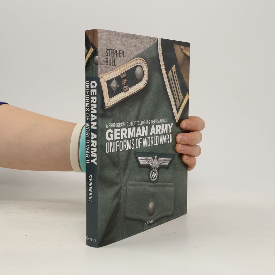 Stephen Bull German Army Uniforms of World War II