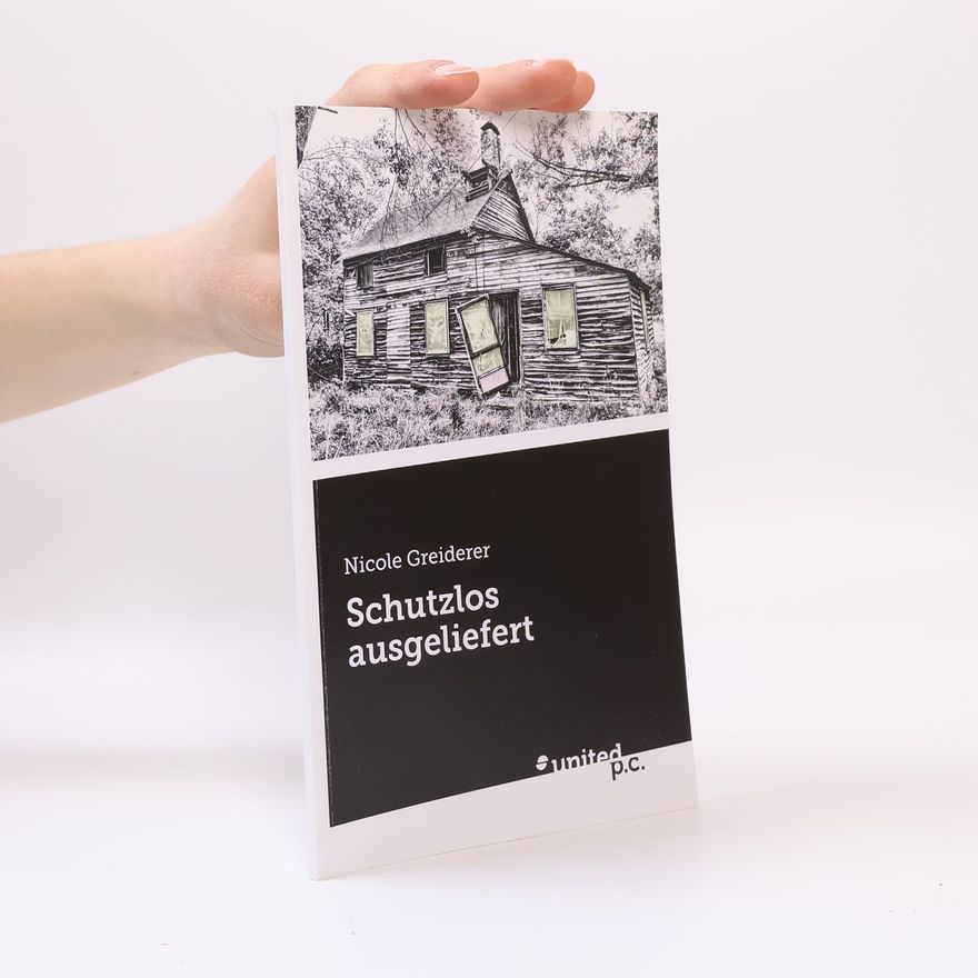 Nicole Greiderer Schutzlos ausgeliefert