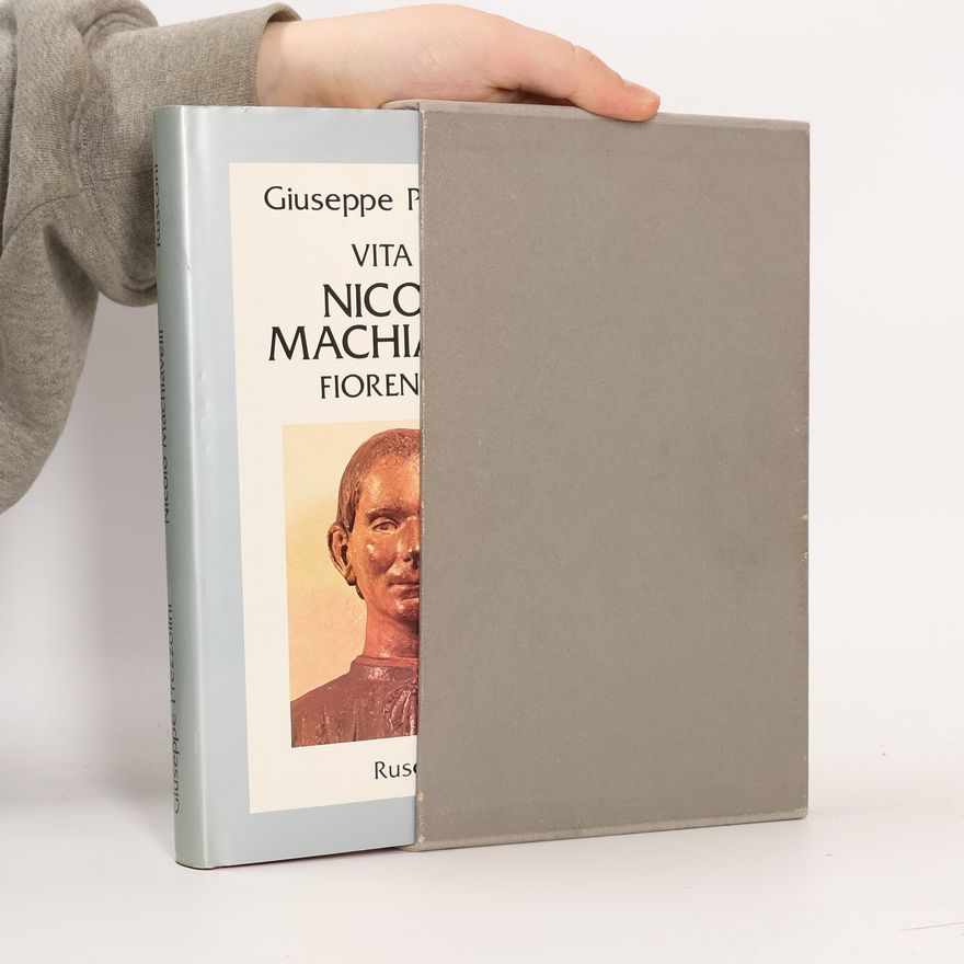 Giuseppe Prezzolini Vita di Nicolo Machiavelli Fiorentino